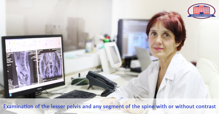 We offer magnetic-resonance imaging of any spinal segment and lesser pelvis with or without contrast