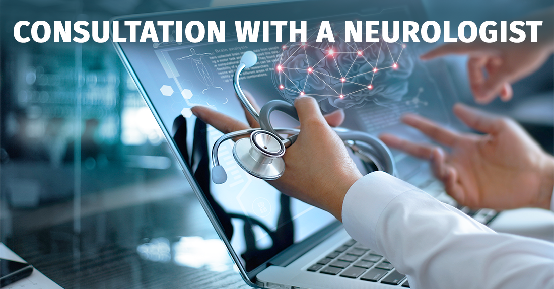 We offer a consultation with a neurologist